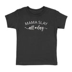 MAMA SLAY ALL DAY T-SHIRT