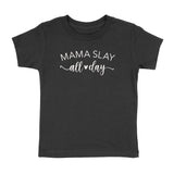 MAMA SLAY ALL DAY T-SHIRT