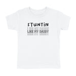 STUNTIN LIKE MY DADDY T-SHIRT (TODDLER)