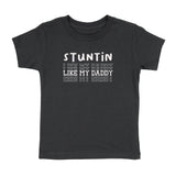 STUNTIN LIKE MY DADDY T-SHIRT (TODDLER)