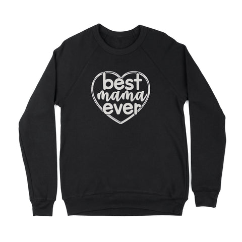 BEST MAMA EVER CREWNECK
