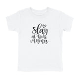 SLAY AT HOME MAMA T-SHIRT