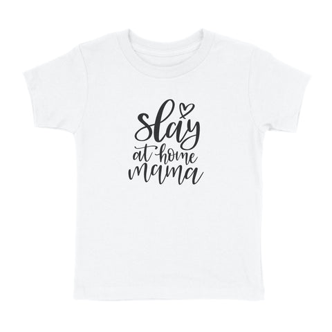 SLAY AT HOME MAMA T-SHIRT