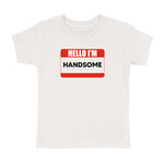 "HELLO IM HANDSOME" T-SHIRT (TODDLER)
