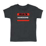 "HELLO IM HANDSOME" T-SHIRT (TODDLER)